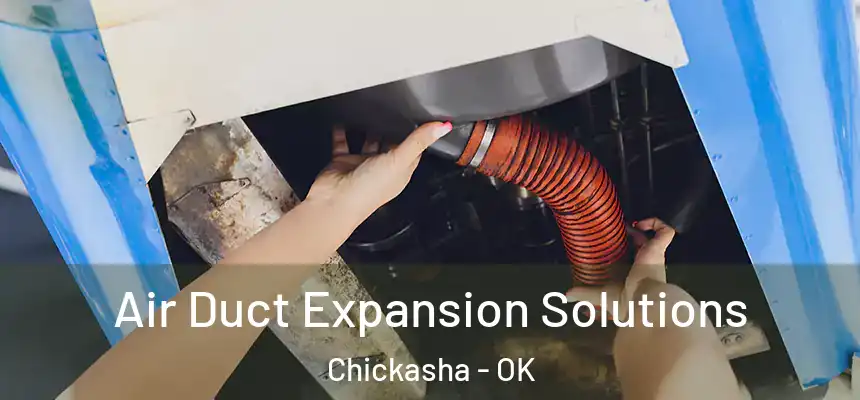 Air Duct Expansion Solutions Chickasha - OK