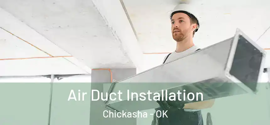  Air Duct Installation Chickasha - OK