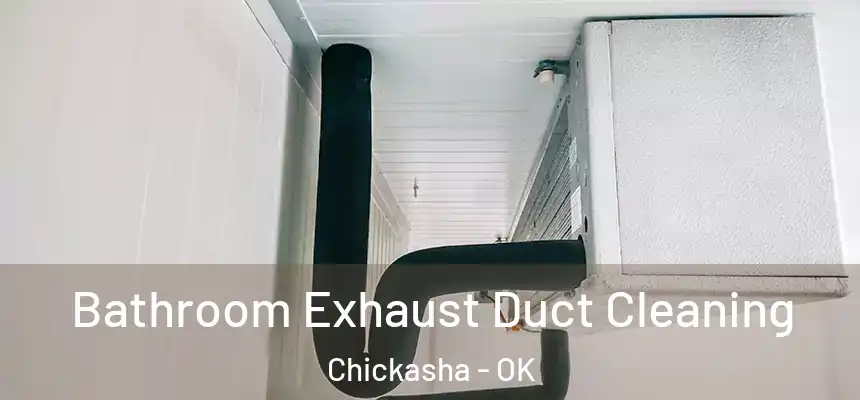  Bathroom Exhaust Duct Cleaning Chickasha - OK