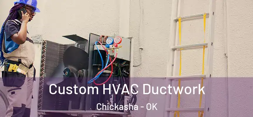  Custom HVAC Ductwork Chickasha - OK