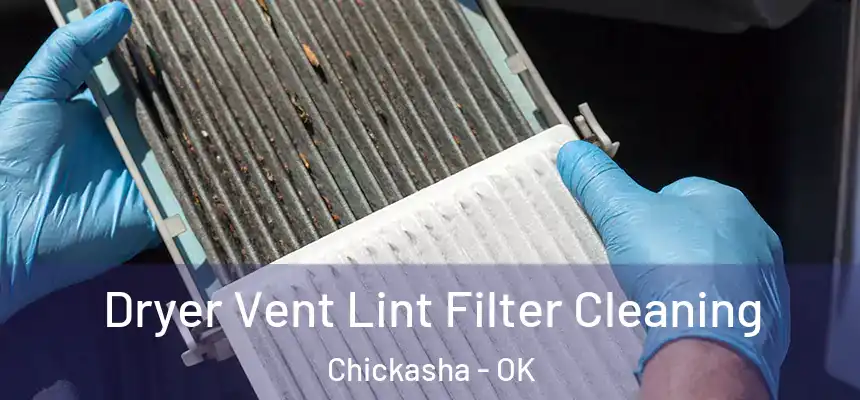  Dryer Vent Lint Filter Cleaning Chickasha - OK
