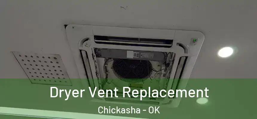  Dryer Vent Replacement Chickasha - OK