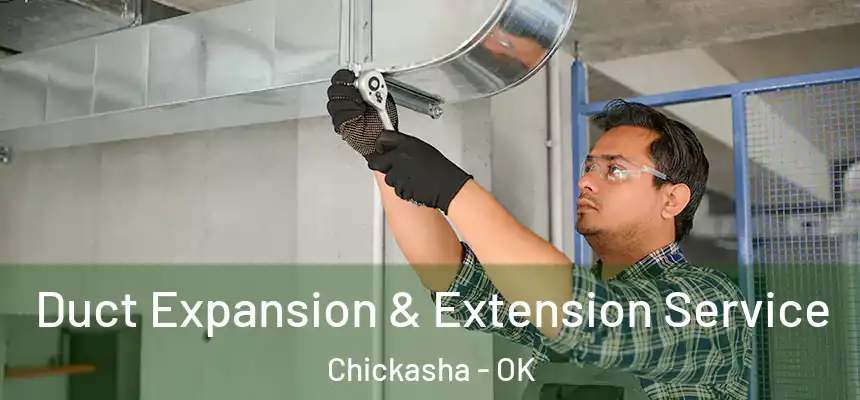  Duct Expansion & Extension Service Chickasha - OK