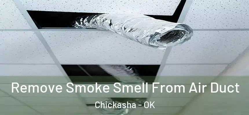  Remove Smoke Smell From Air Duct Chickasha - OK