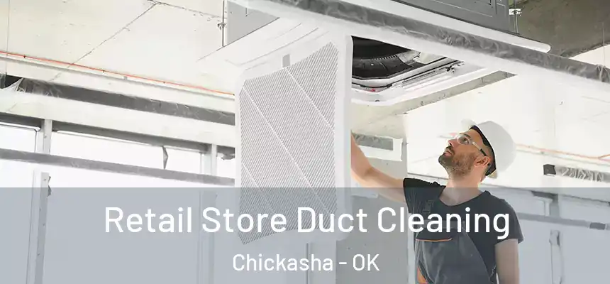  Retail Store Duct Cleaning Chickasha - OK