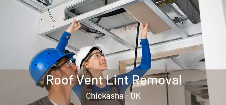  Roof Vent Lint Removal Chickasha - OK