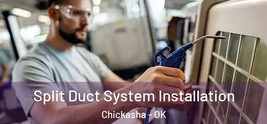  Split Duct System Installation Chickasha - OK