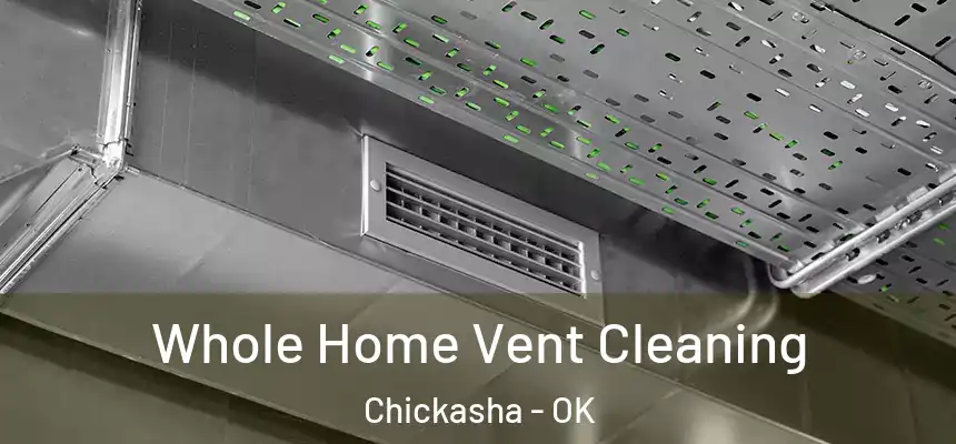  Whole Home Vent Cleaning Chickasha - OK