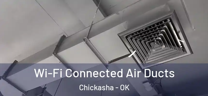  Wi-Fi Connected Air Ducts Chickasha - OK